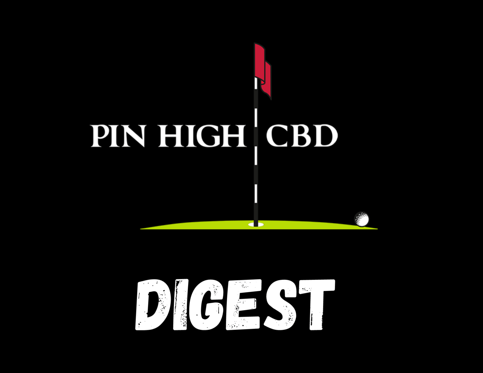 PIN HIGH CBD DIGEST | The Pin High CBD Culture.